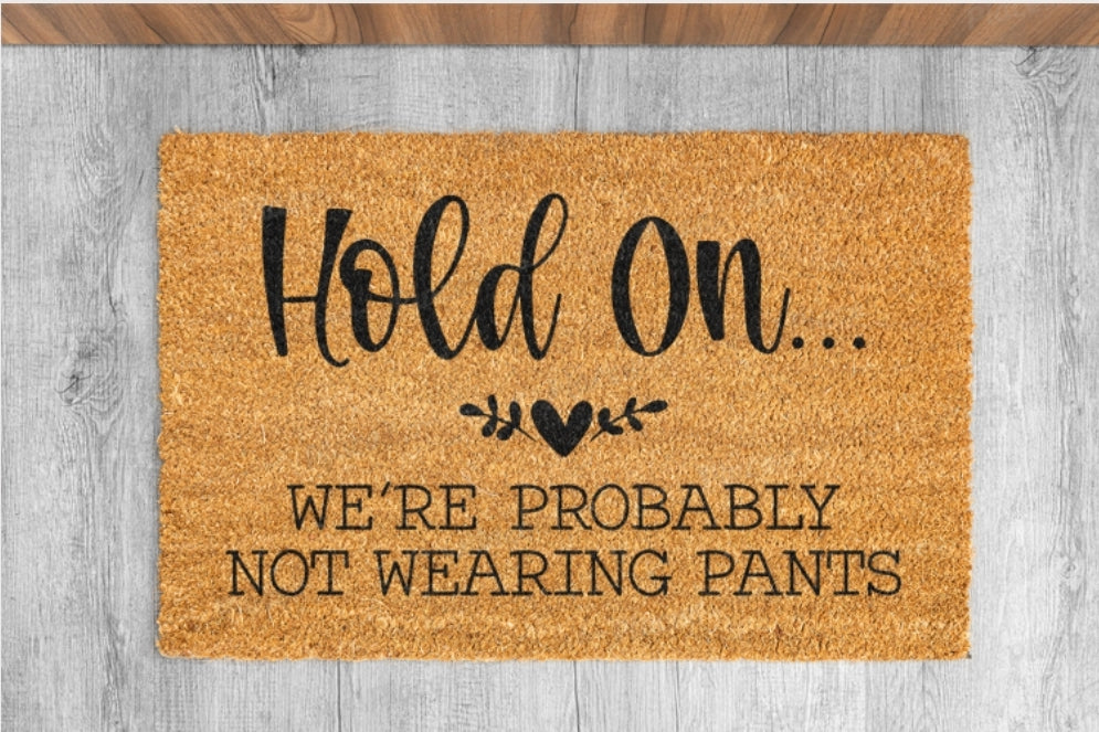 Hold On..Wearing Pants